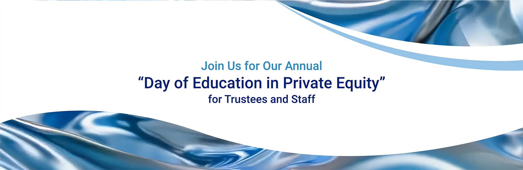 Join us for Our Annual “Day of Education in Private Equity” for Trustees and Staff