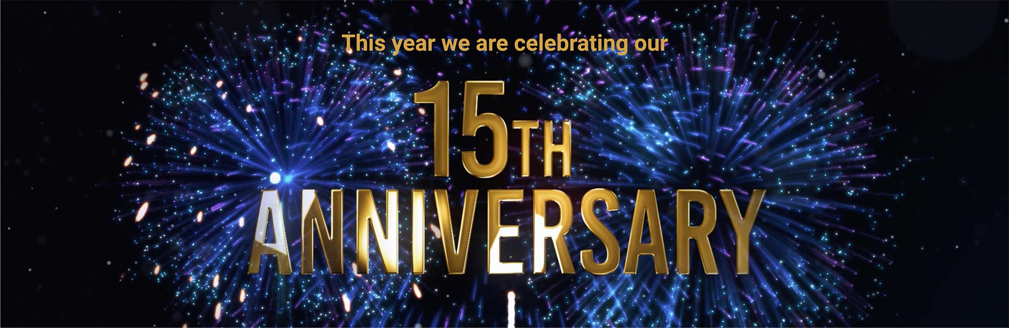 This year we are celebrating our 15th Anniversary